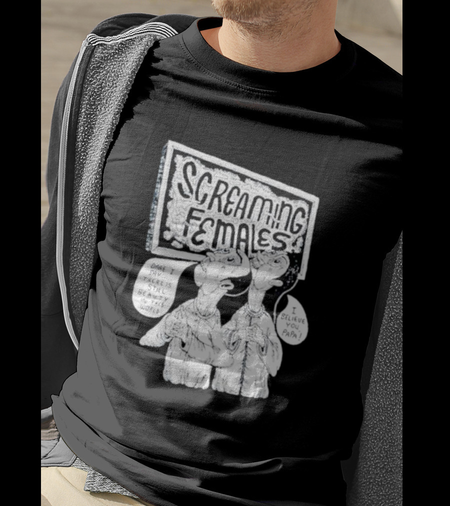 Screaming Females Dare I Say There Is Still Beauty In This World I Believe You Papa T-Shirt