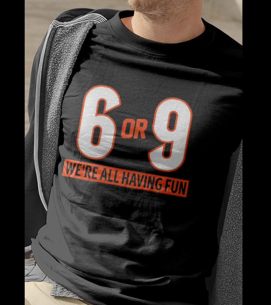 6 Or 9 We're All Having Fun T-Shirt