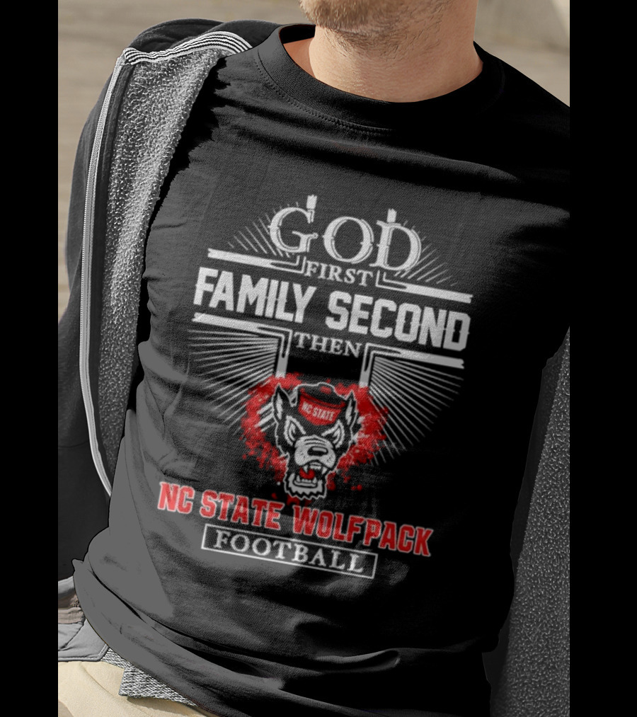 God First Family Second Then NC State Wolfpack Football T-Shirt