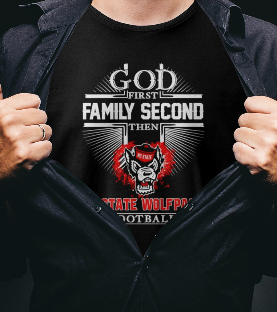 God First Family Second Then NC State Wolfpack Football T-Shirt