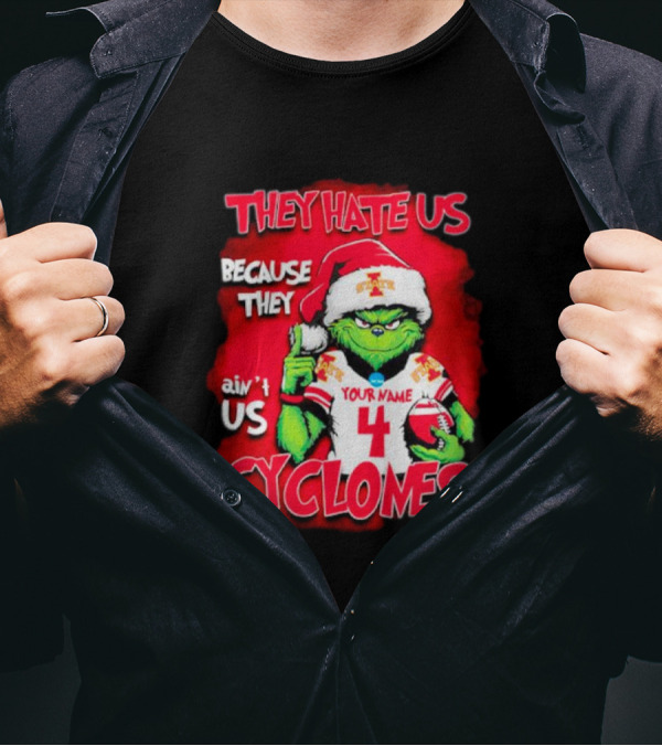 Grinch Santa They Hate Us Because They Ain’t Us Iowa State Cyclones Your Name 4 T-Shirt