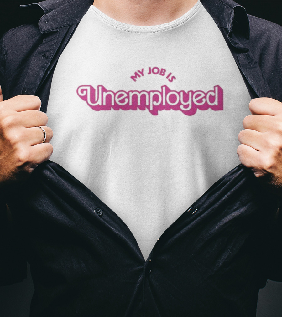 My Job Is Unemployed T-Shirt