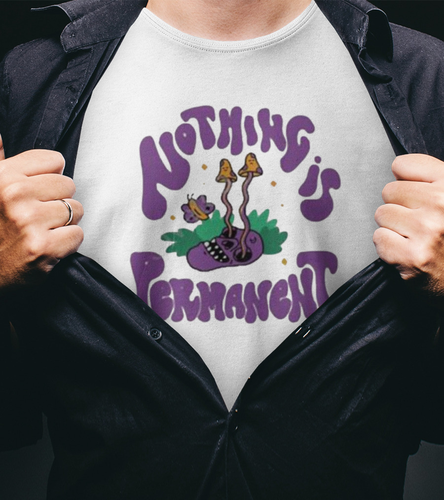 Nothing Is Permanent Psychedelic Skull And Mushrooms T-Shirt