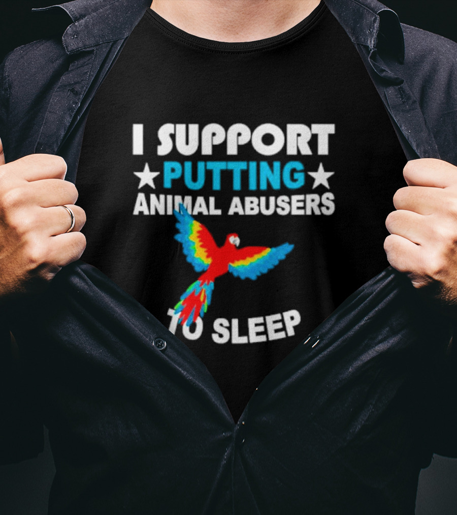 I Support Putting Animal Abusers To Sleep Parrot T-Shirt