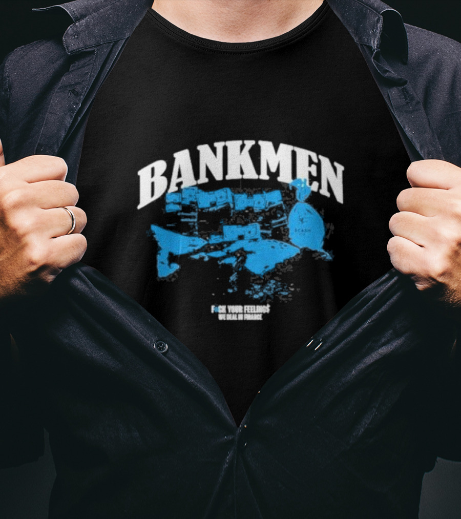 Bankmen World Wide We Deal In Finance T-Shirt