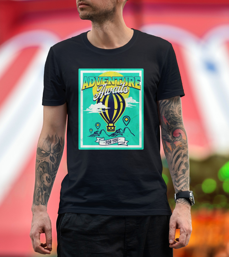 ADVENTURE AWAITS FOR YOU Hot Air Balloon Journey Over Mountains T-Shirt