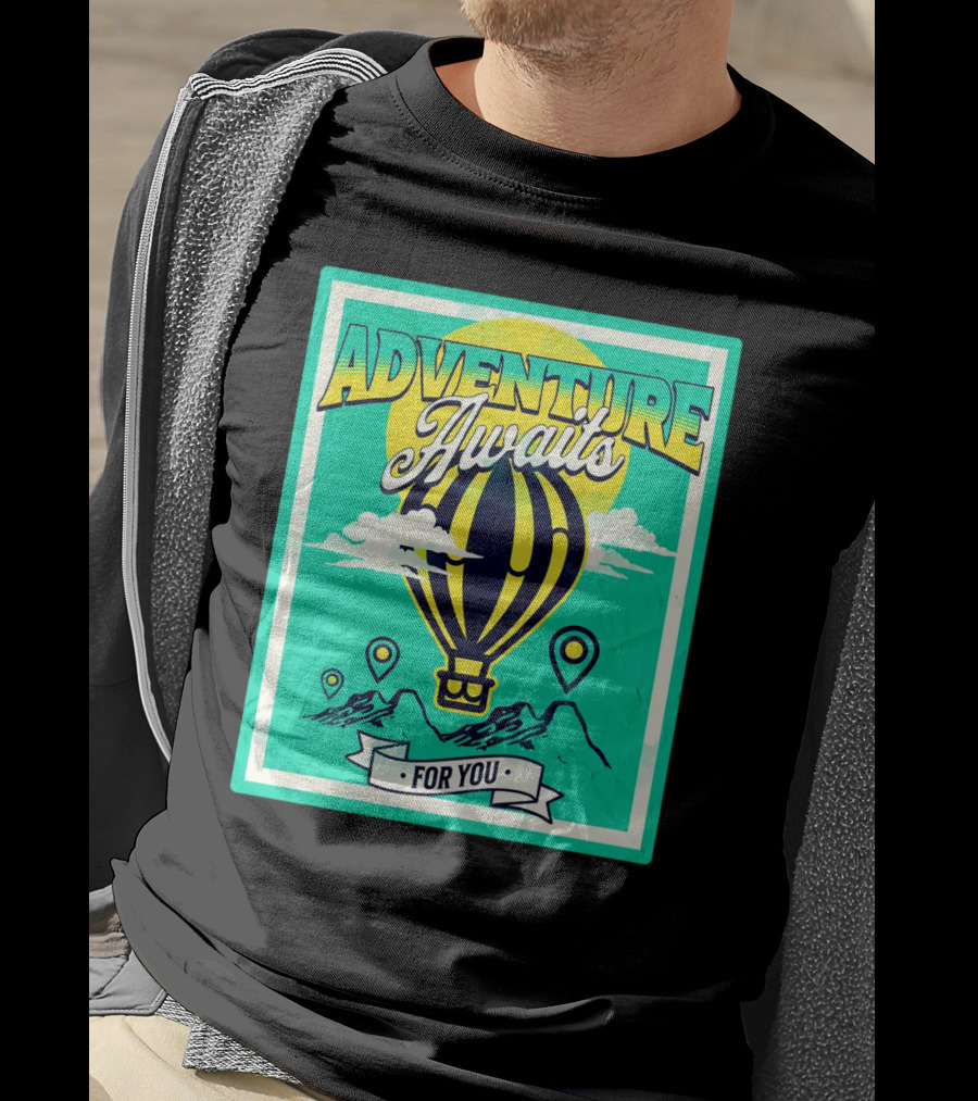 ADVENTURE AWAITS FOR YOU Hot Air Balloon Journey Over Mountains T-Shirt