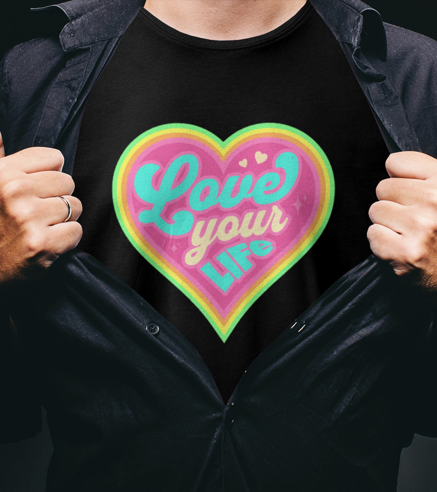 Love Your Life Heart Shape T-Shirt