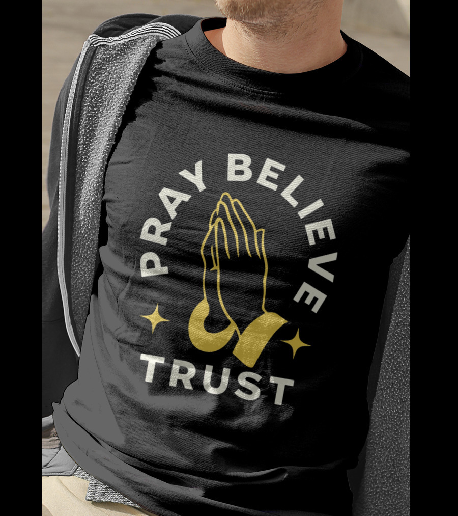 Pray Believe Trust Spiritual Hands And Stars T-Shirt