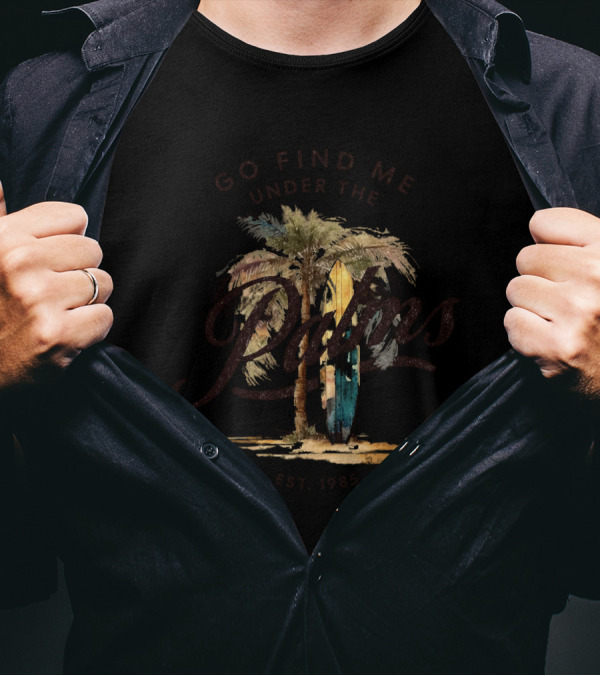 Go Find Me Under The Palms Est. 1985 T-Shirt
