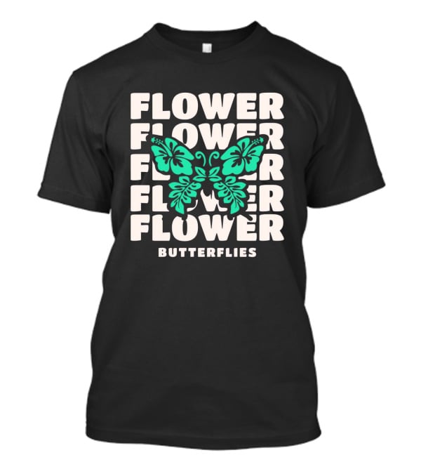 Flower Butterflies Flower Flower Flower Flower Butterflies T-Shirt