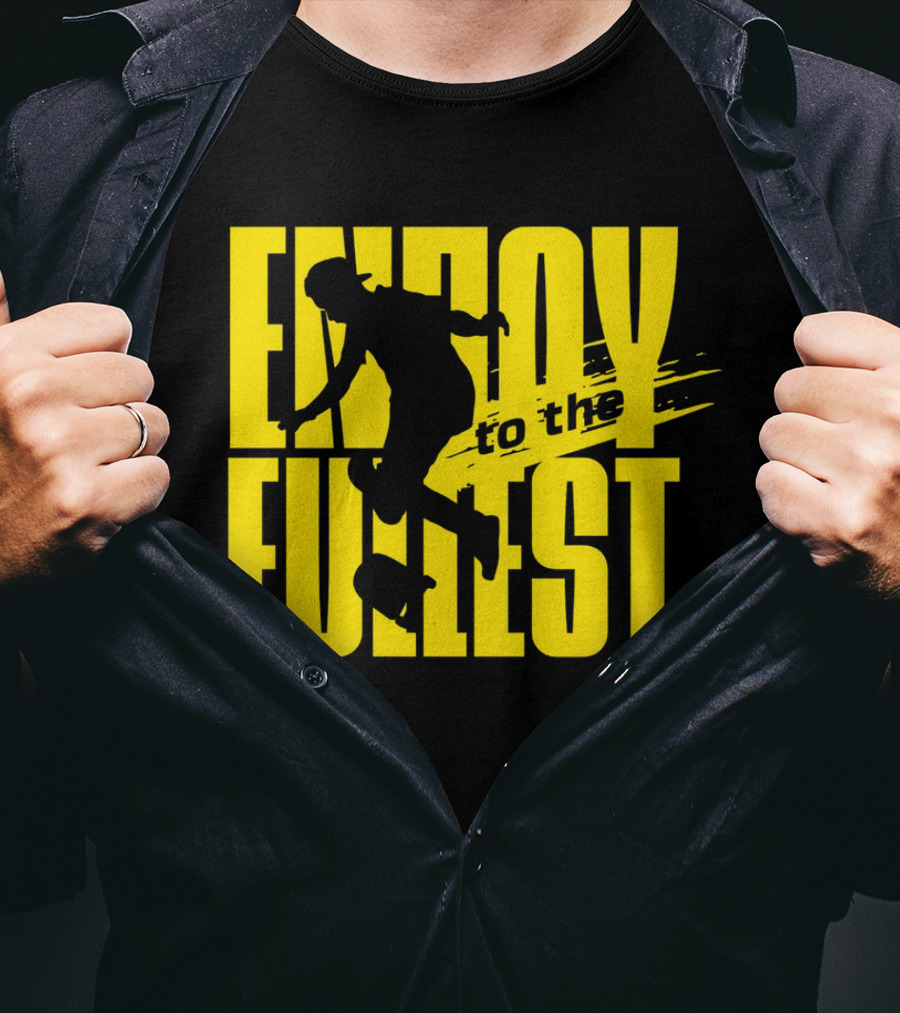 Enjoy To The Fullest T-Shirt