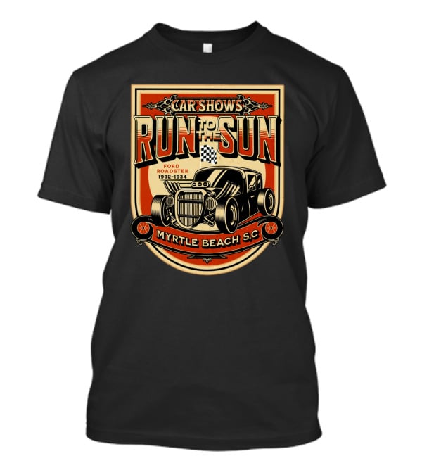 Car Shows Run To The Sun Ford Roadster 1932-1934 Myrtle Beach S.C T-Shirt
