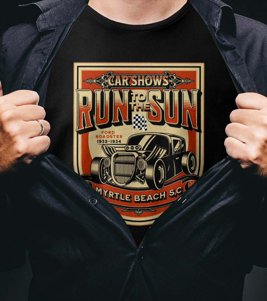 Car Shows Run To The Sun Ford Roadster 1932-1934 Myrtle Beach S.C T-Shirt