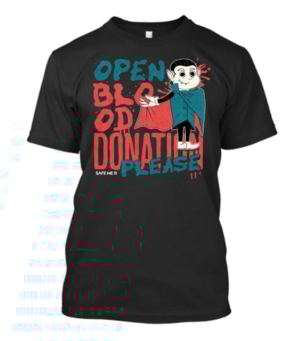 Open Blood Donation Please Safe Me Vampire T-Shirt