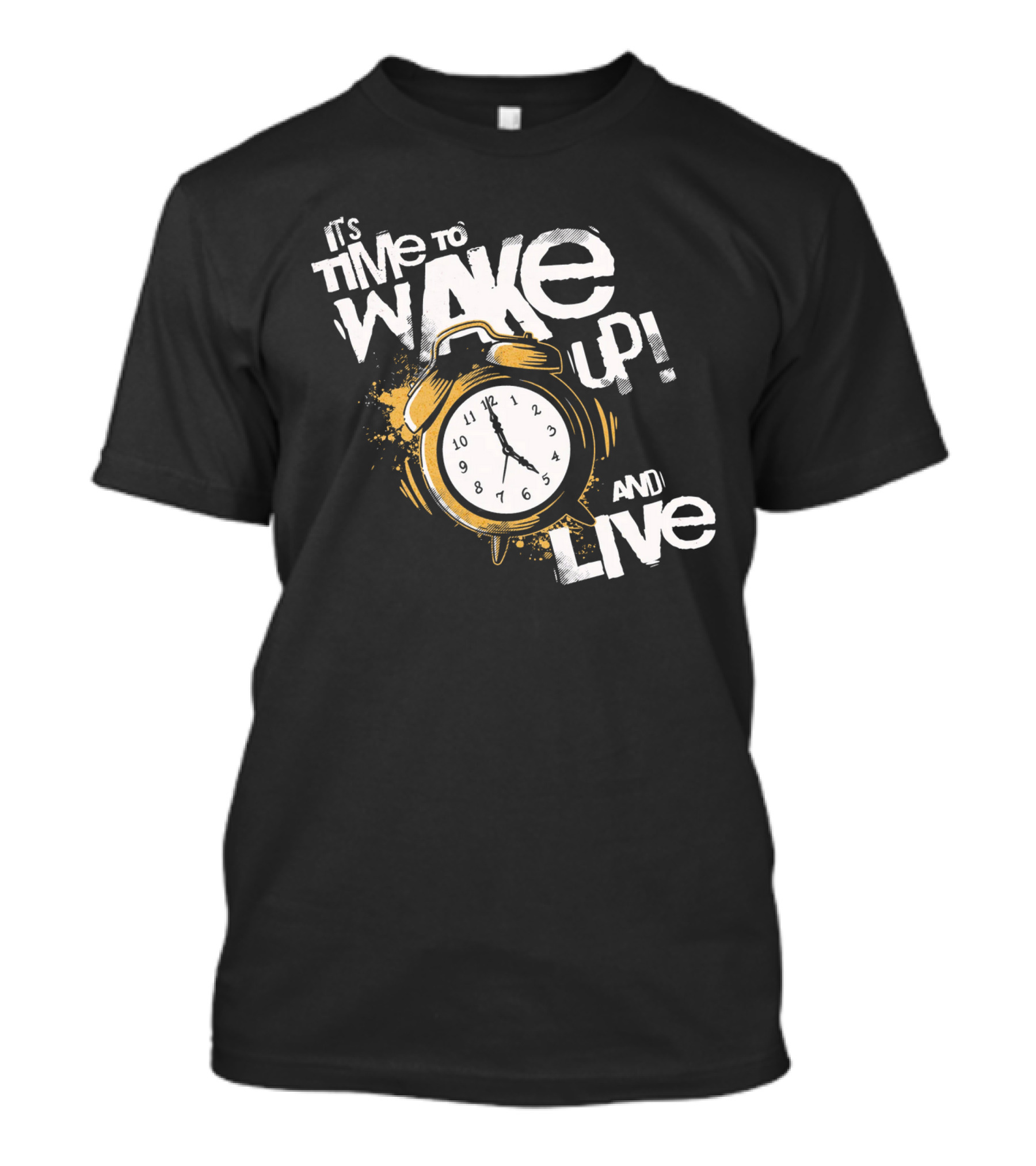 It's Time To Wake Up And Live Clock T-Shirt