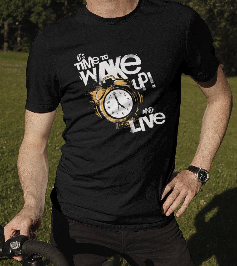 It's Time To Wake Up And Live Clock T-Shirt