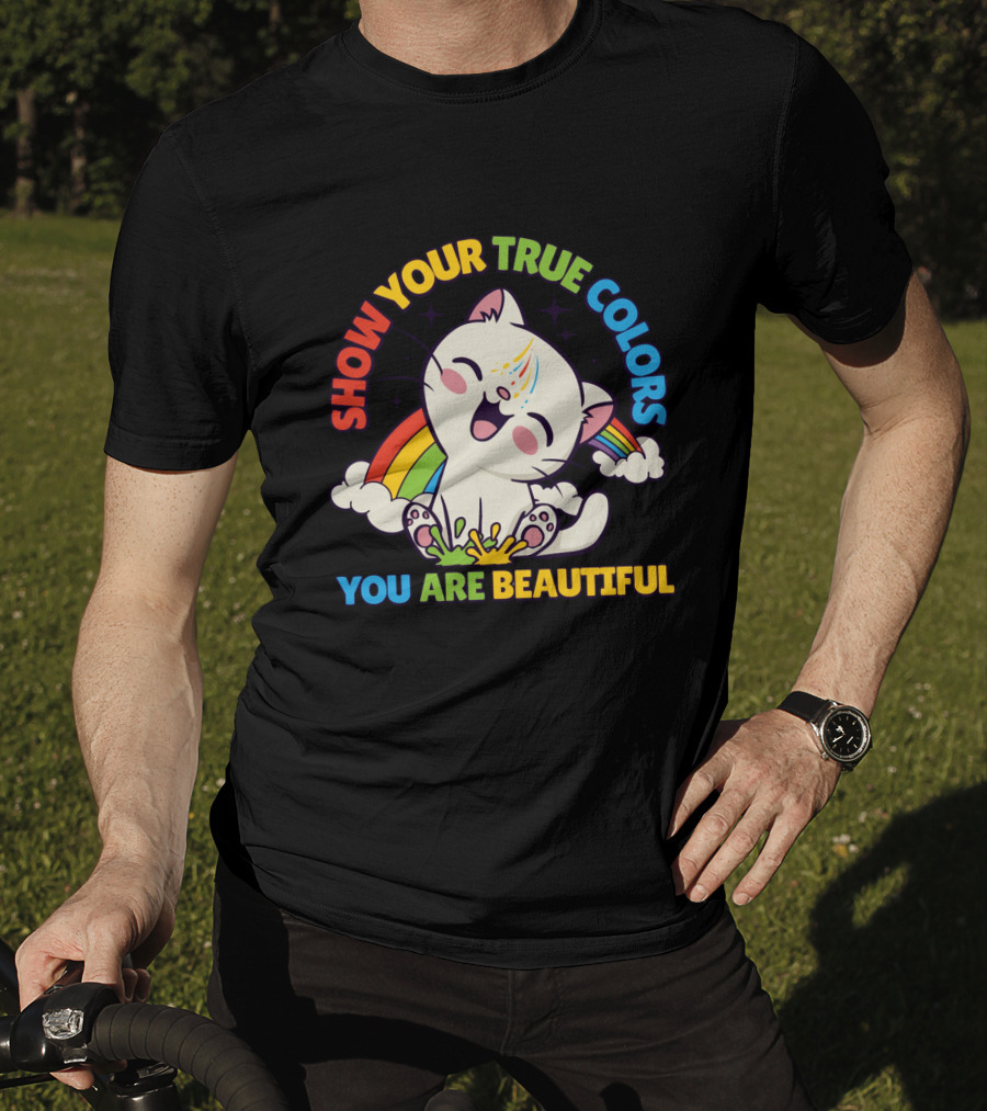 SHOW YOUR TRUE COLORS YOU ARE BEAUTIFUL Cute Cat With Rainbow Elements T-Shirt
