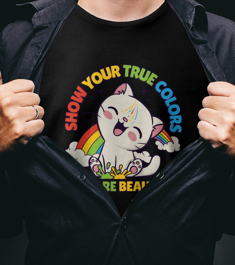 SHOW YOUR TRUE COLORS YOU ARE BEAUTIFUL Cute Cat With Rainbow Elements T-Shirt