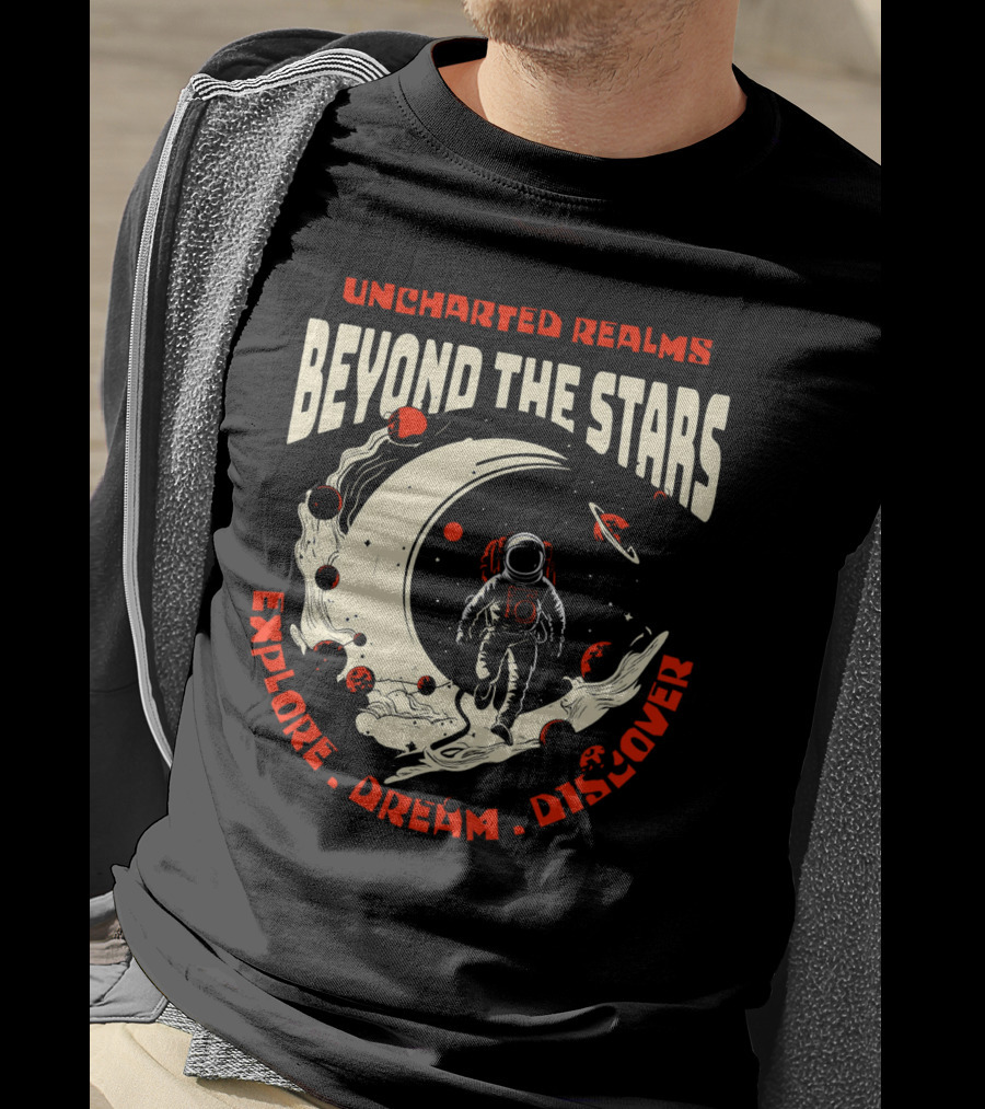 Uncharted Realms Beyond The Stars Explore Dream Discover T-Shirt