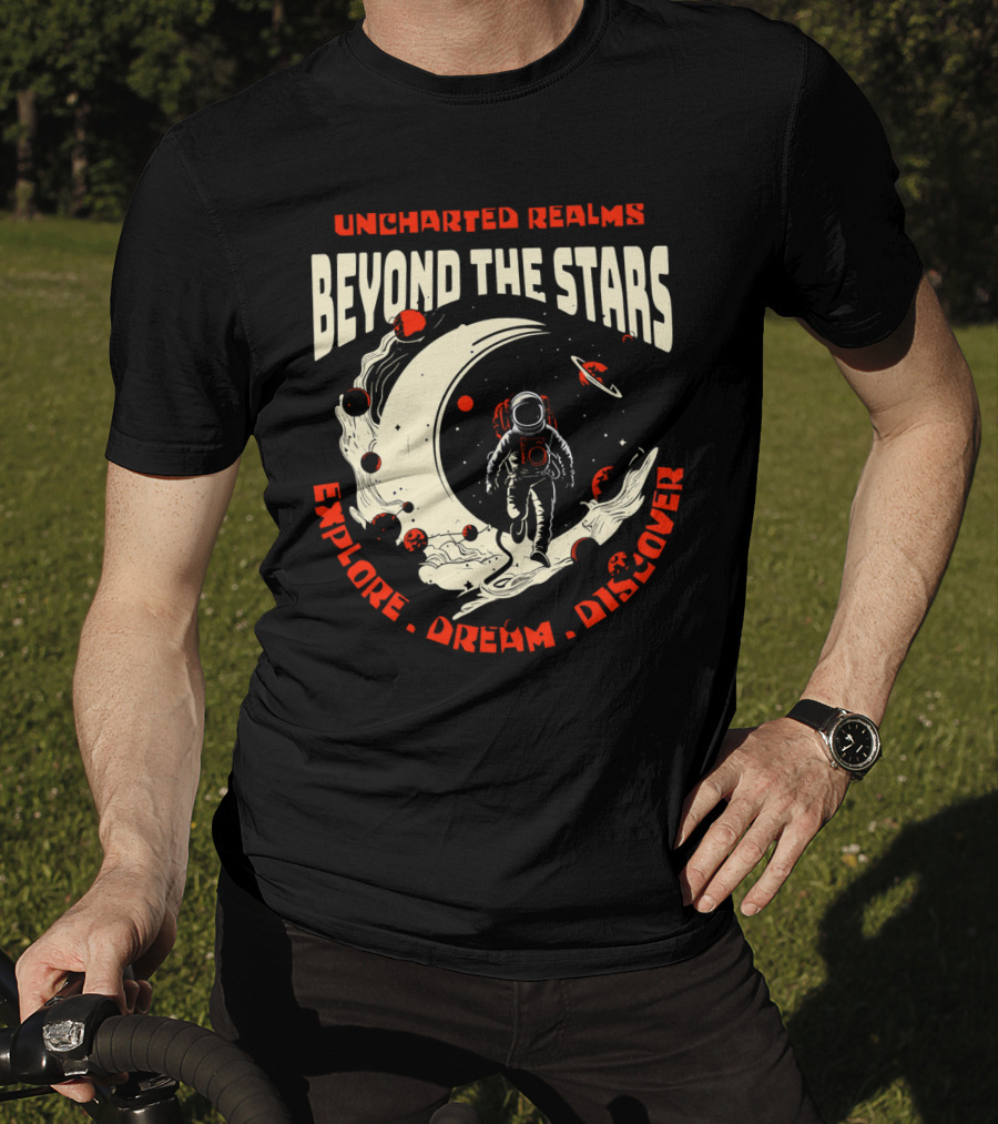 Uncharted Realms Beyond The Stars Explore Dream Discover T-Shirt