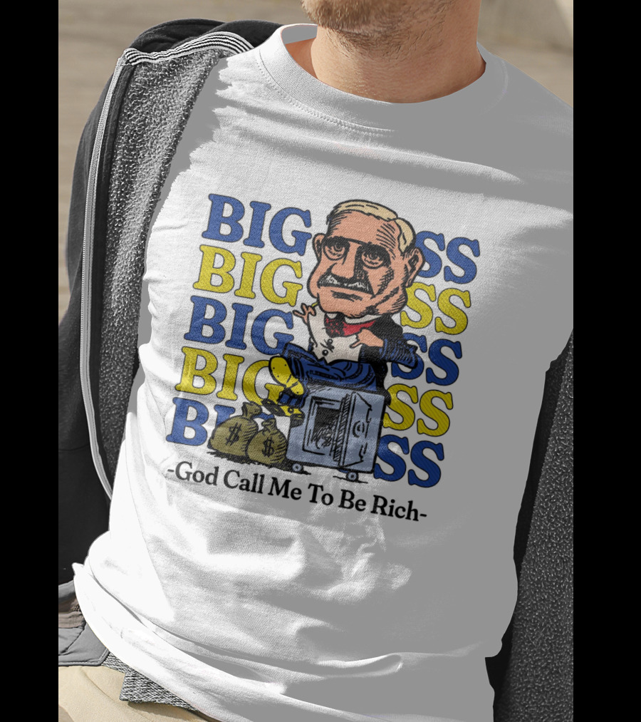 BIG BIG BIG BIG BOSS - God Call Me To Be Rich T-Shirt