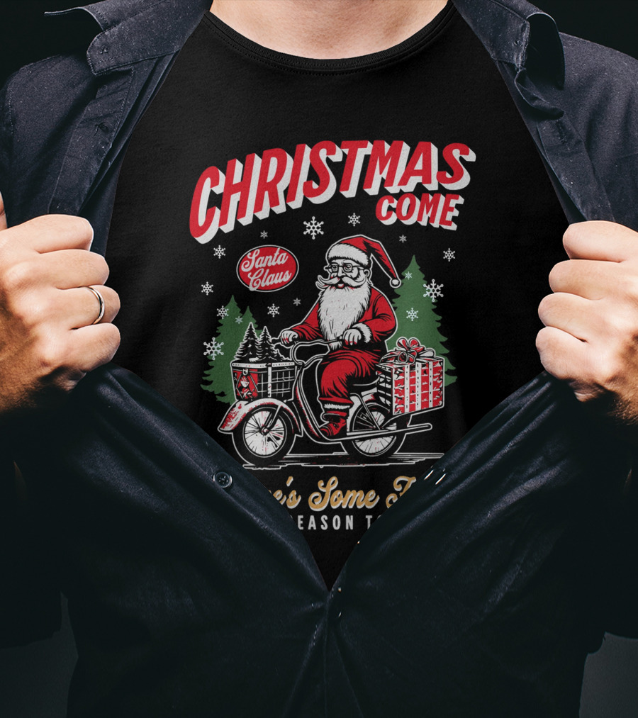 Christmas Come Santa Claus There's Some Ho's New Season Today T-Shirt