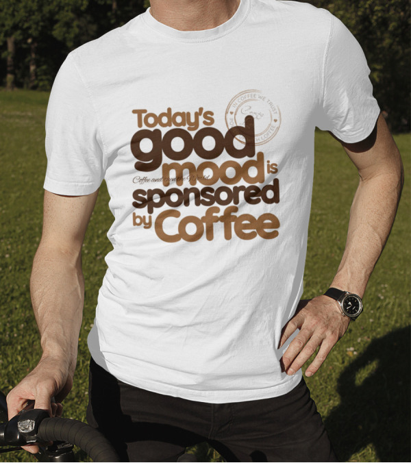 Today's Good Mood Is Sponsored By Coffee Minimalist Typography T-Shirt