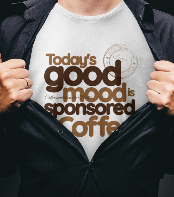 Today's Good Mood Is Sponsored By Coffee Minimalist Typography T-Shirt