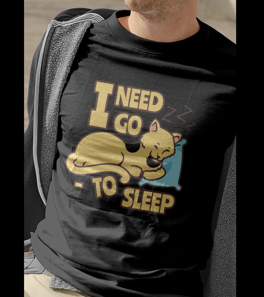 I Need Go To Sleep Cat Sweet Dreams Zzz T-Shirt