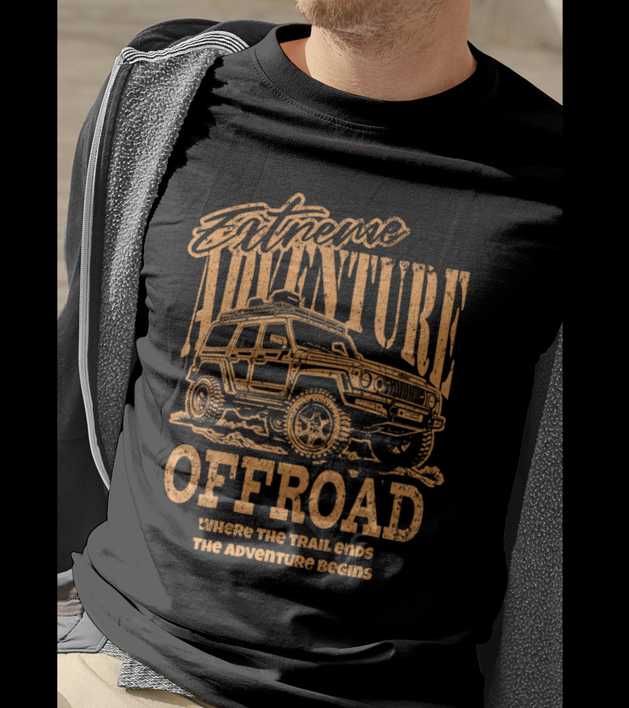 Extreme Adventure Offroad Where The Trail Ends The Adventure Begins T-Shirt
