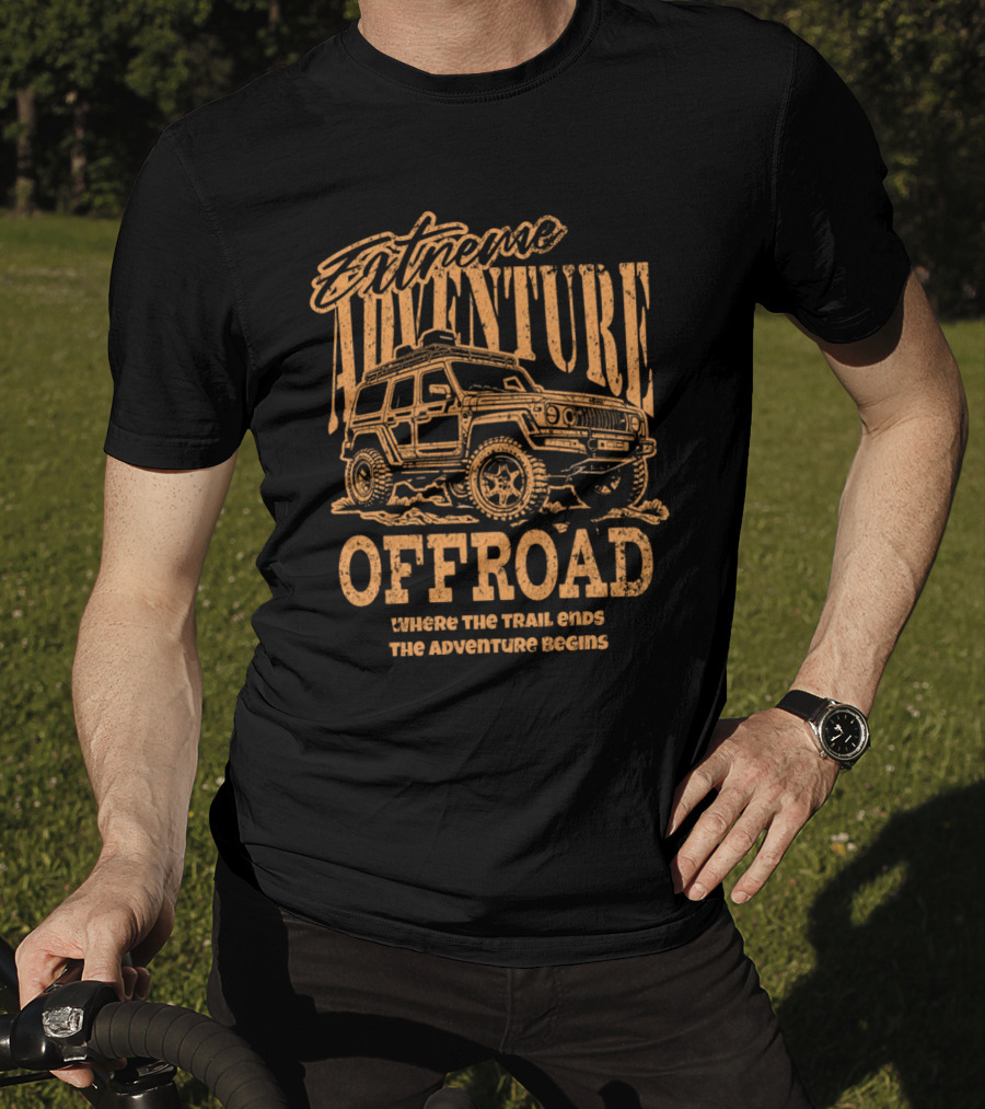 Extreme Adventure Offroad Where The Trail Ends The Adventure Begins T-Shirt