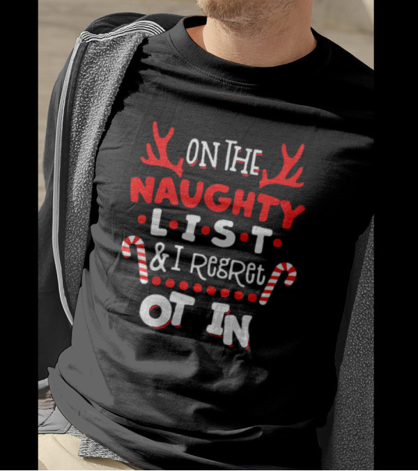 On The Naughty List And I Regret Nothing Christmas Candy Cane Antlers T-Shirt