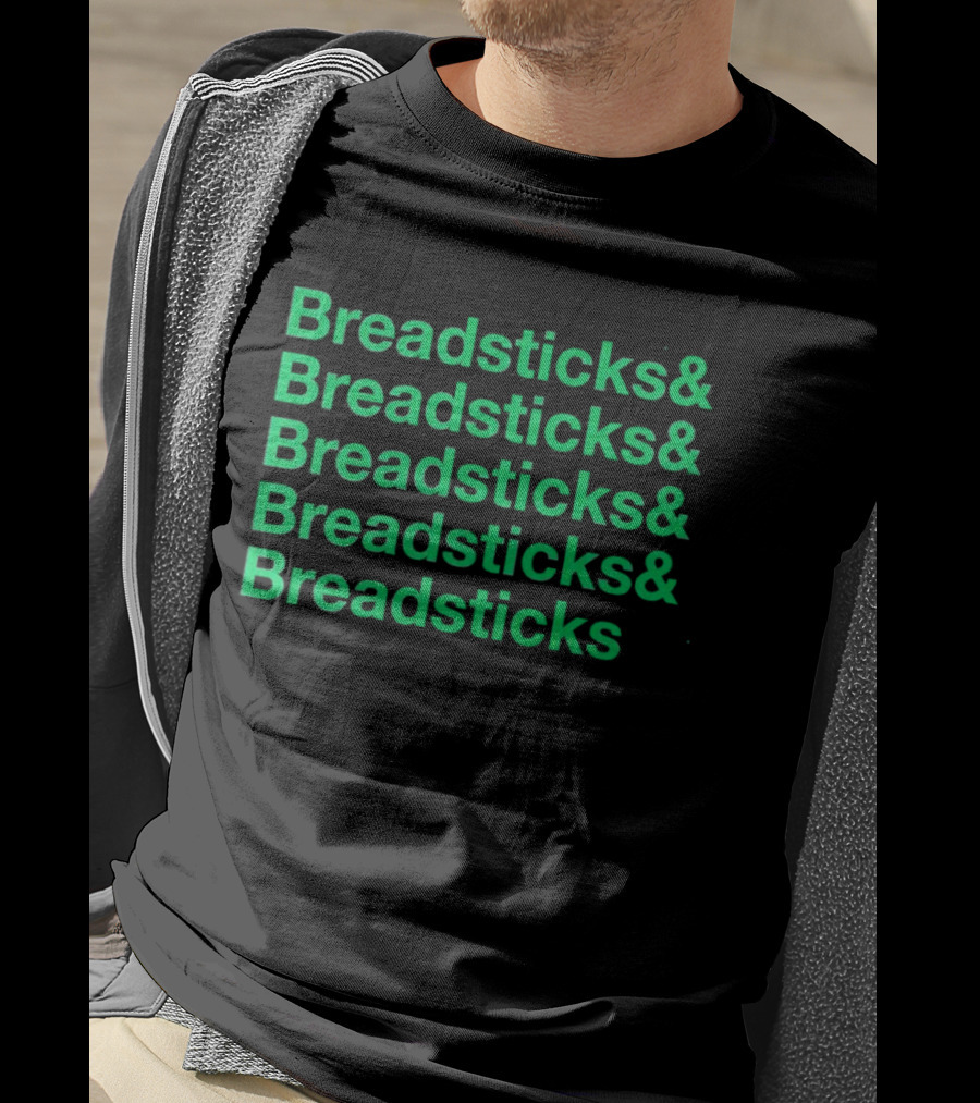 Breadsticks And Breadsticks And Breadsticks And Breadsticks And Breadsticks T-Shirt