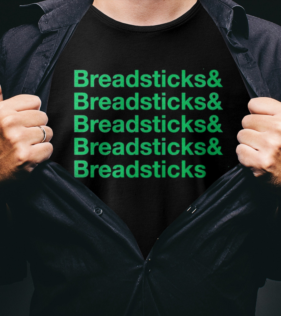 Breadsticks And Breadsticks And Breadsticks And Breadsticks And Breadsticks T-Shirt