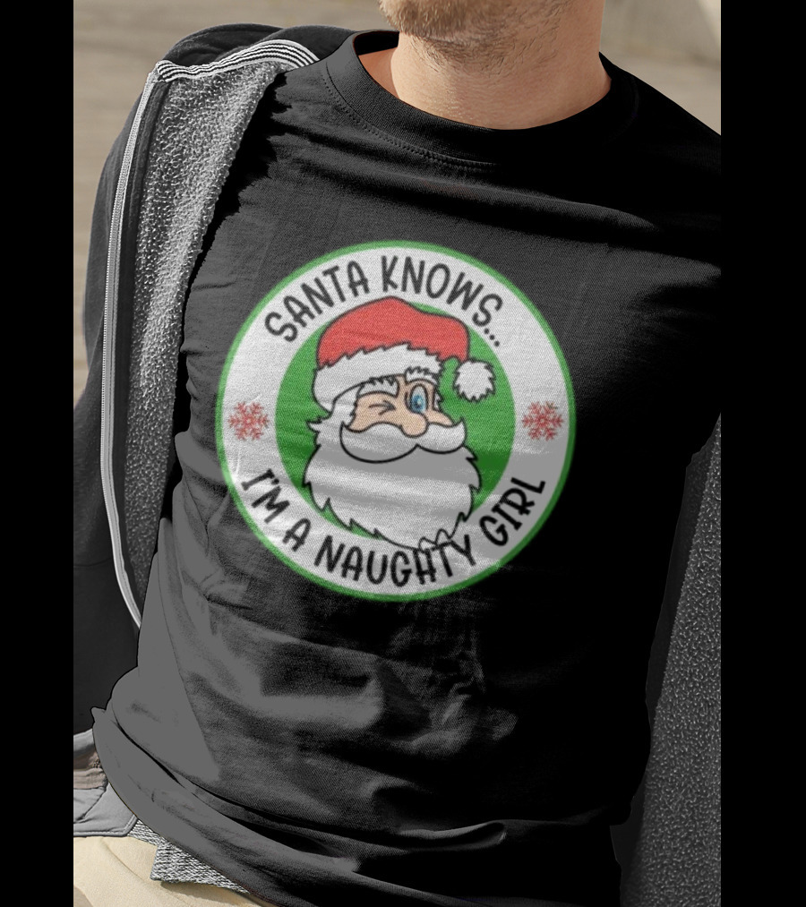 Santa Knows I'm A Naughty Girl Merry Christmas Circle T-Shirt