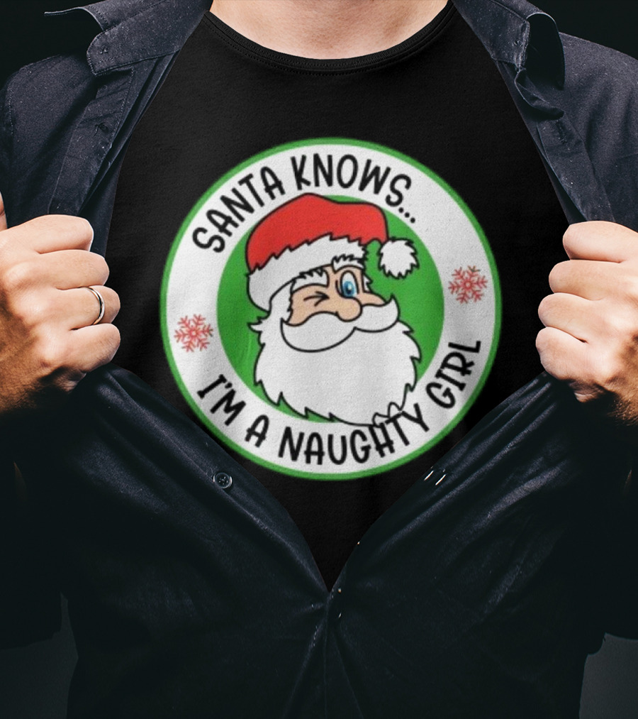 Santa Knows I'm A Naughty Girl Merry Christmas Circle T-Shirt