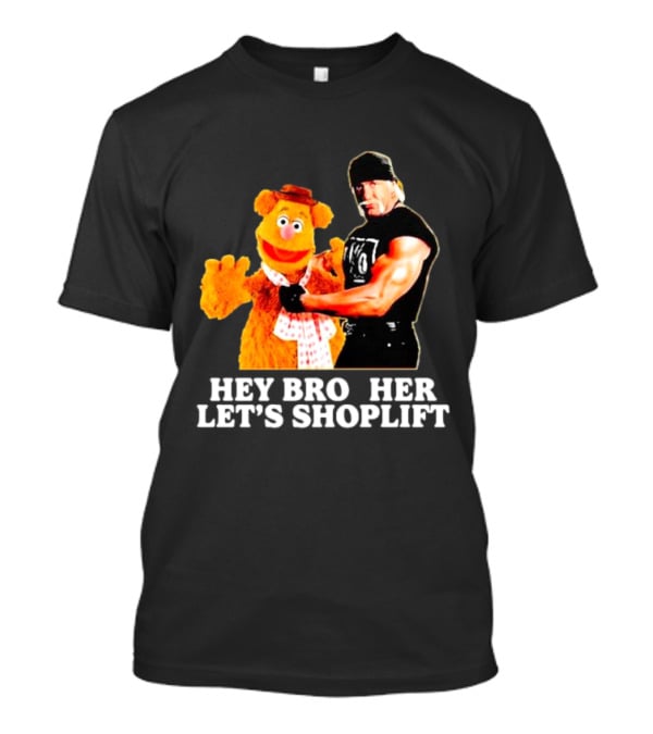 Hey Brother Let's Shoplift T-Shirt