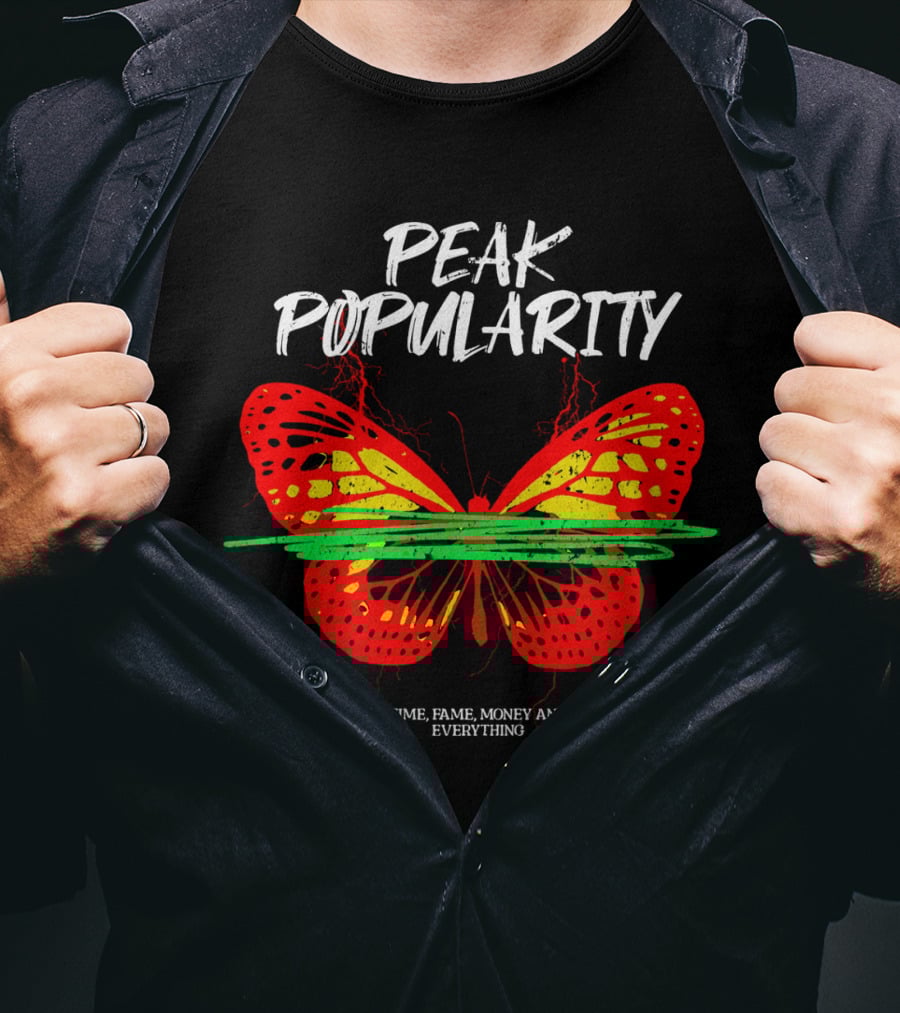 Peak Popularity Time Fame Money And Everything Butterfly T-Shirt