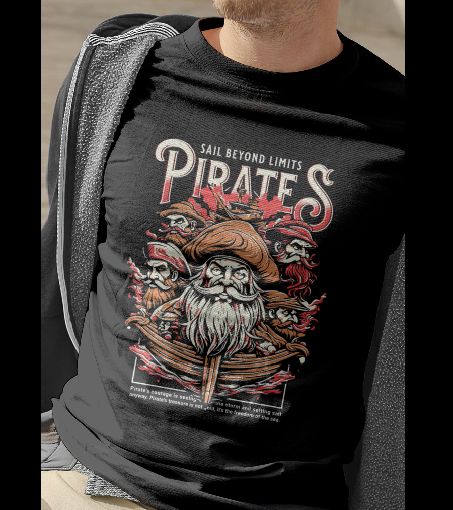 Sail Beyond Limits Pirates Courage Freedom Of The Sea T-Shirt