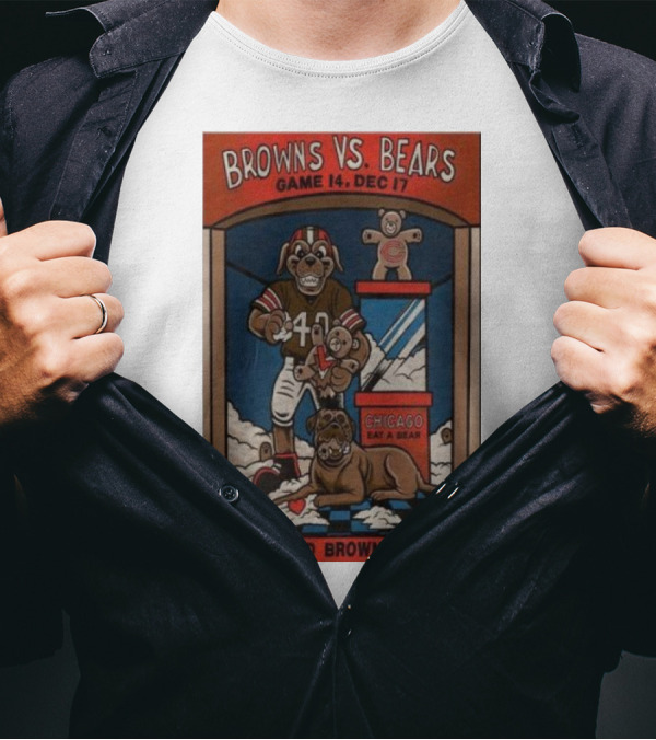 Browns Vs Bears Game 14 Cleveland Browns Stadium Dec 17 Chicago Eat A Bear T-Shirt
