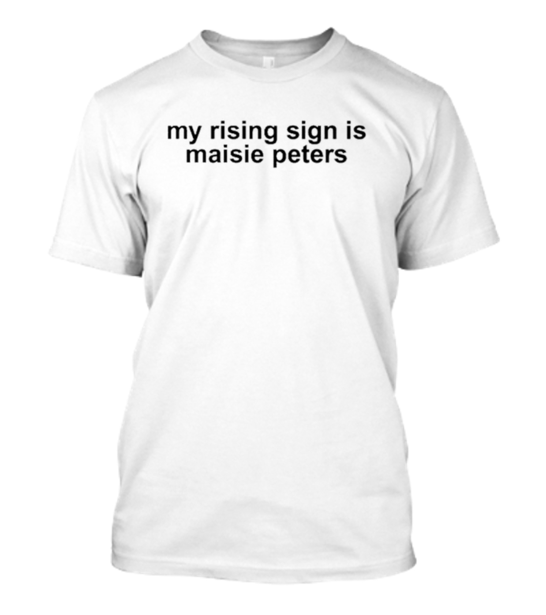 My Rising Sign Is Maisie Peters Astrology Enthusiast T-Shirt