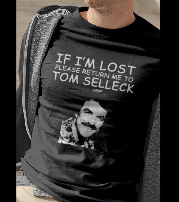 If I'm Lost Please Return Me To Tom Selleck Image T-Shirt