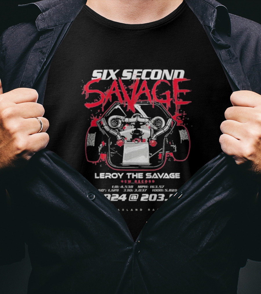Six Second Savage Leroy The Savage 6.924 @ 203.86 McFarland Racing T-Shirt