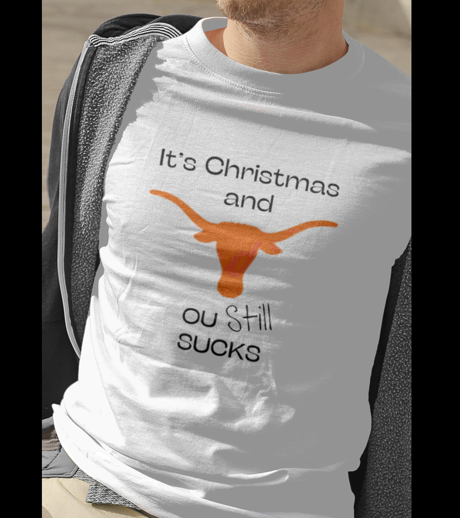 It's Christmas And OU Still Sucks Texas Longhorn T-Shirt