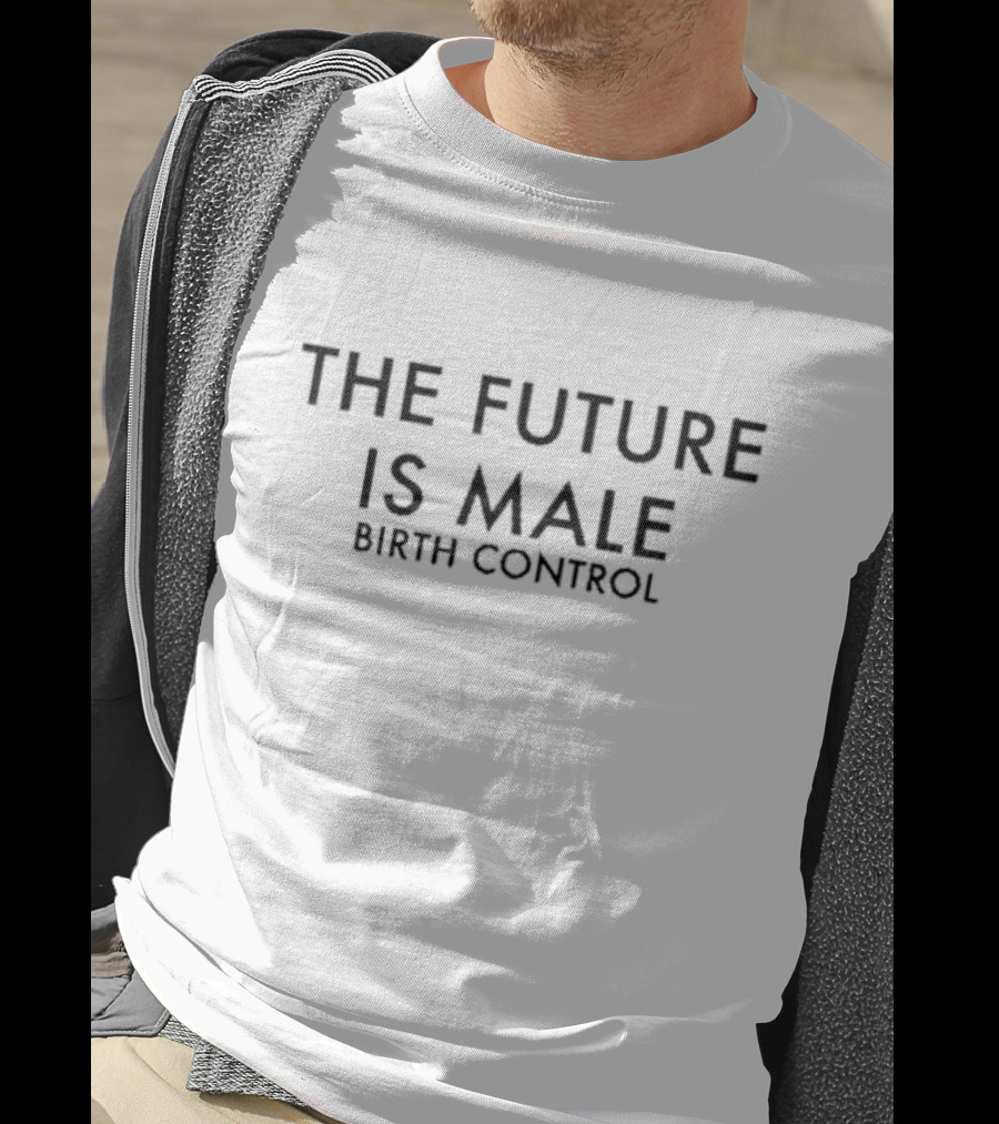 The Future Is Male Birth Control T-Shirt