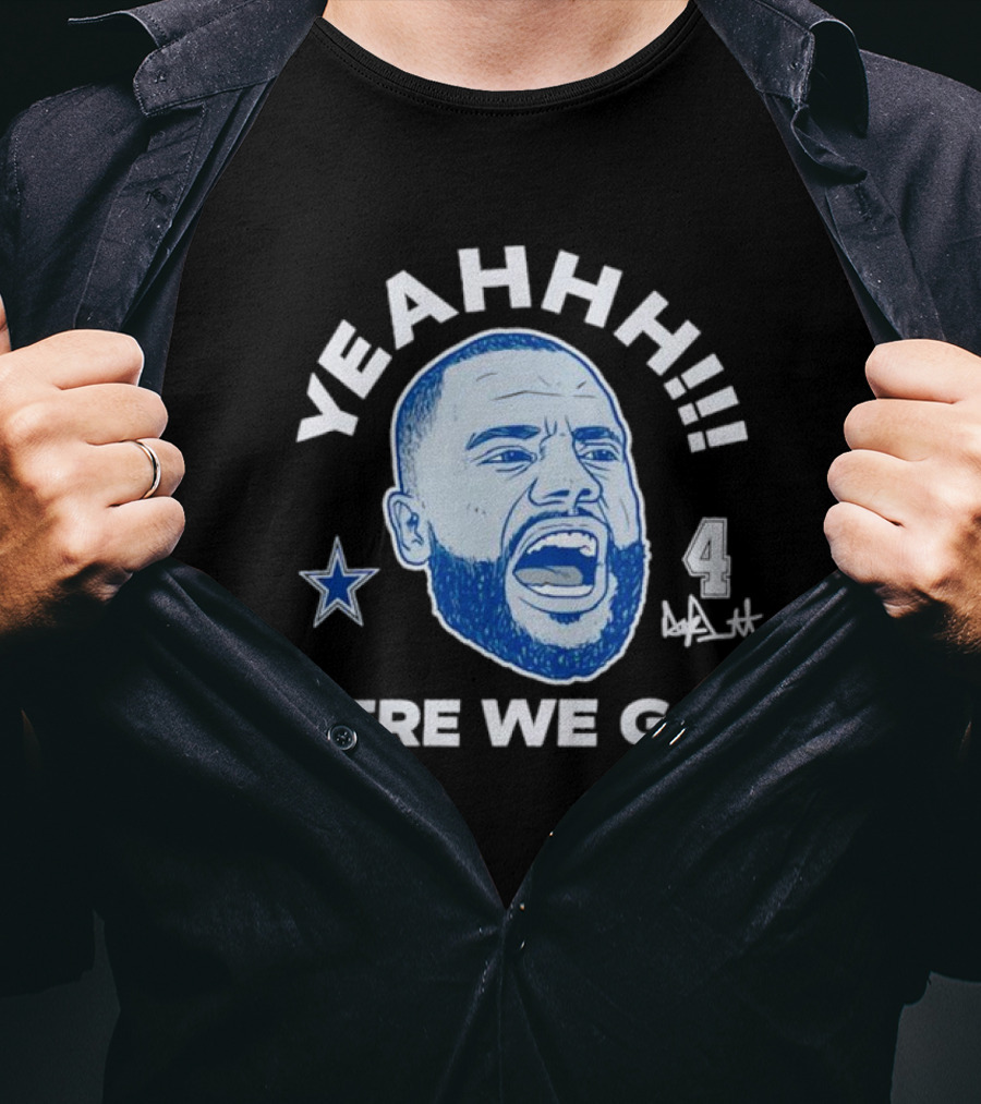 Yeahhh Here We Go Dak Prescott Dallas Cowboys Number 4 Star T-Shirt