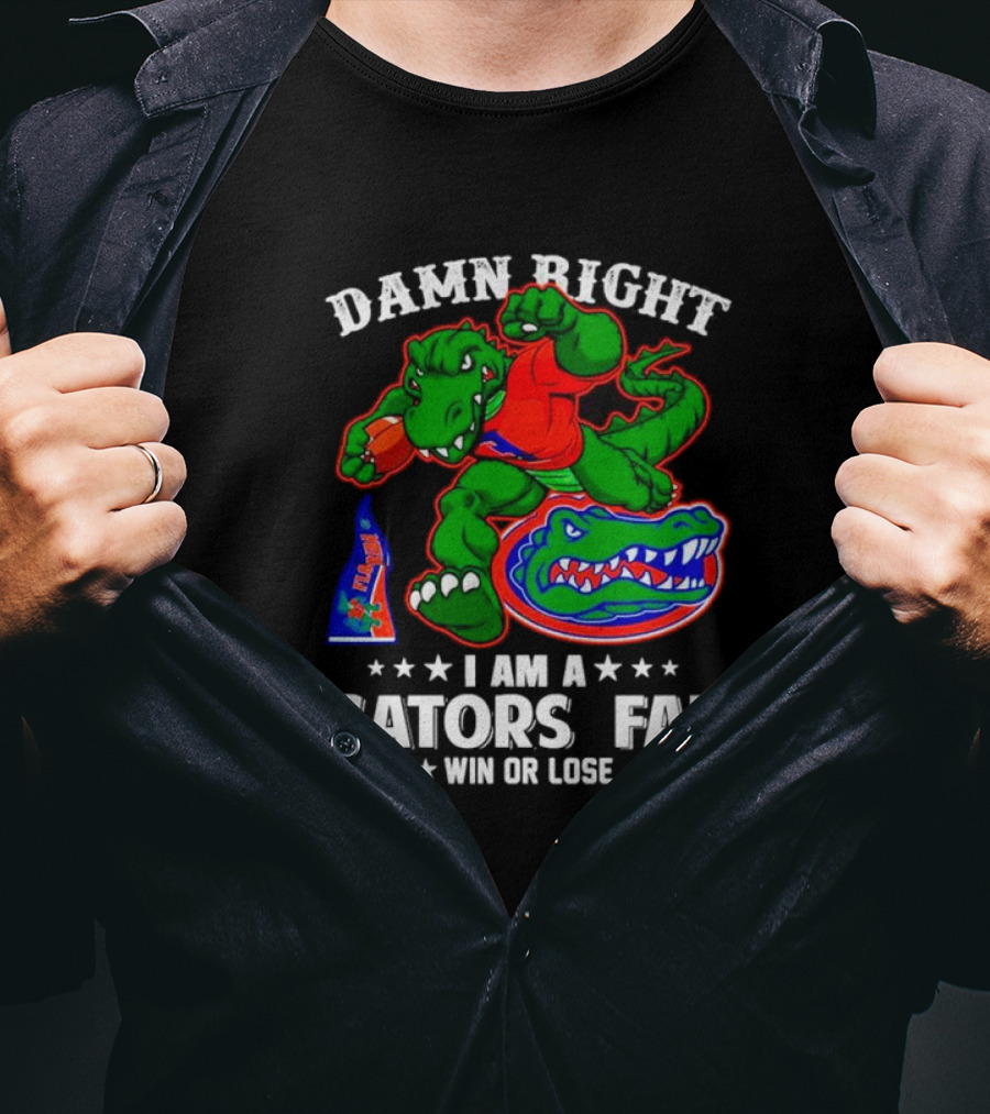 Damn Right I Am A Gators Fan Win Or Lose Football Alligator Mascot T-Shirt