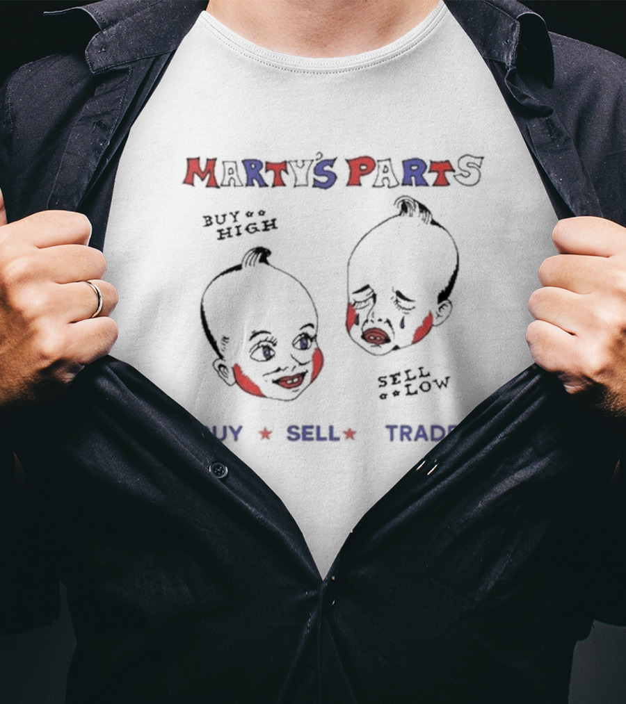 Marty’s Parts Buy High Sell Low Buy Sell Trade T-Shirt