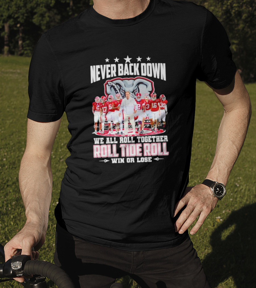 Never Back Down We All Roll Together Roll Tide Roll Win Or Lose Alabama Crimson Tide Football Team Elephant T-Shirt